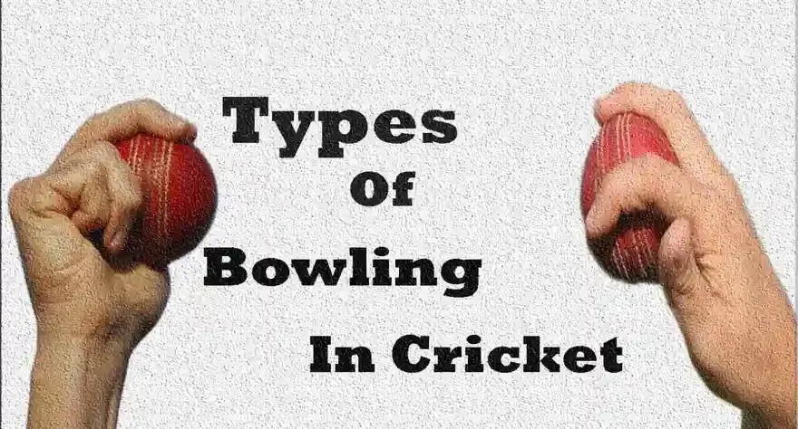 Different types of Bowling in Cricket