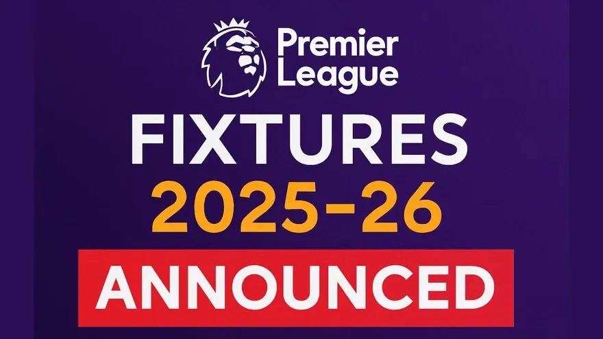 Premier League 2025–26 Fixtures Announced: Full Schedule & Key Matches