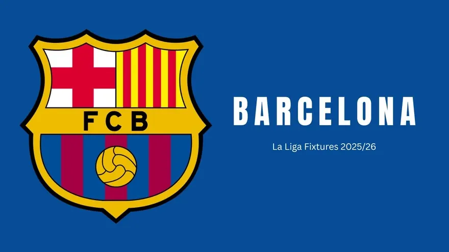 Barcelona La Liga Fixtures 2025-26: Key Dates, Full Schedule & Season Preview Under Hansi Flick