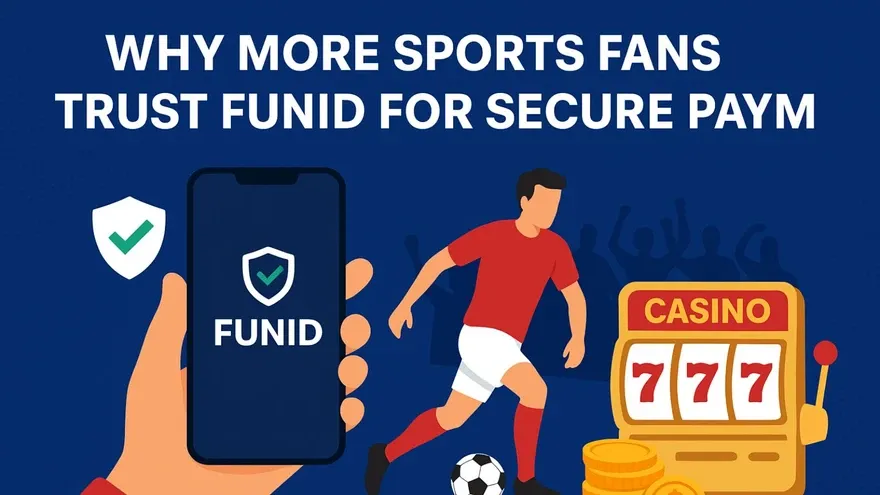 Why More Sports Fans Trust FunID for Secure Payments