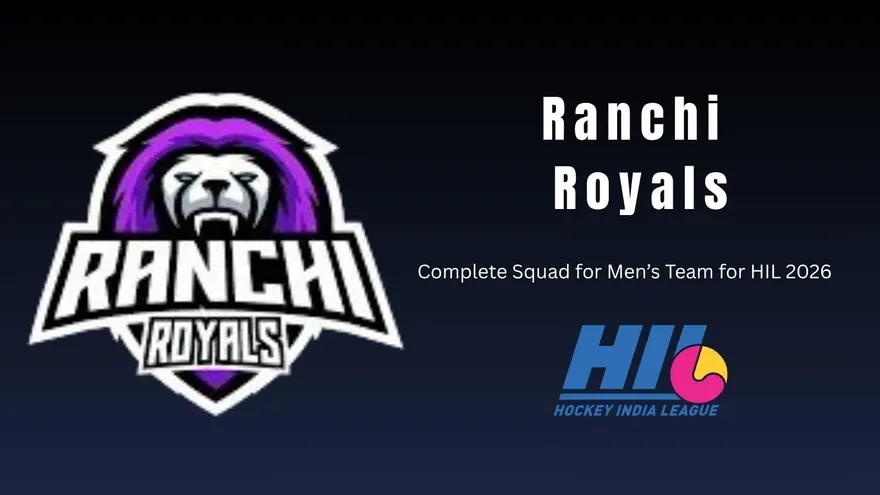 Hockey India League 2026 (HIL 2026): Ranchi Royals (Men) Complete Squad