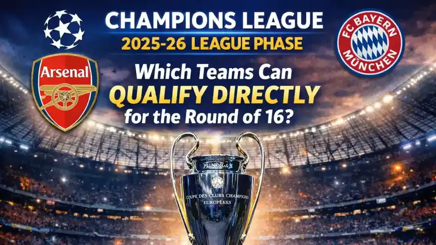 Champions League 2025-26 League Phase: Which teams can qualify directly for the Round of 16?