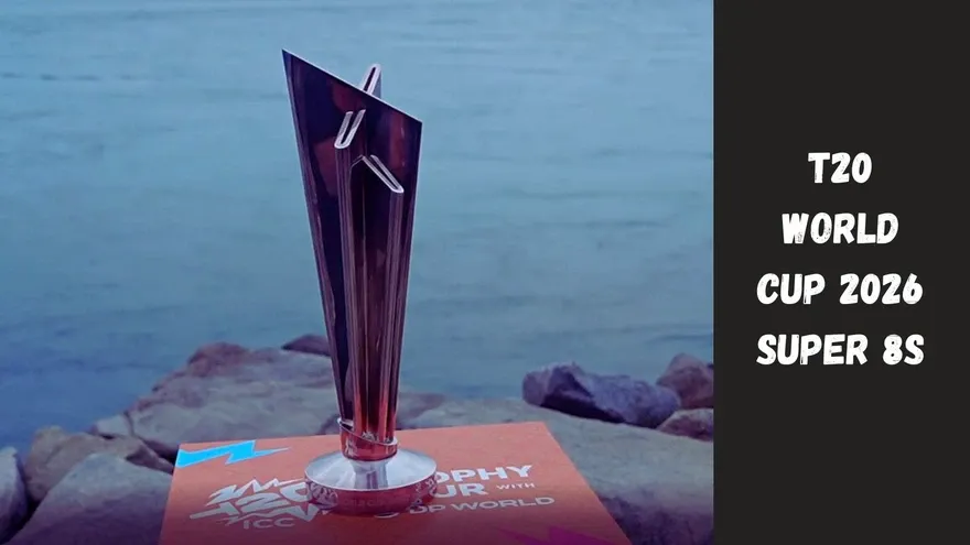 T20 World Cup 2026 Super 8s Explained: Format, Schedule, Groups & Semi-Final Qualification