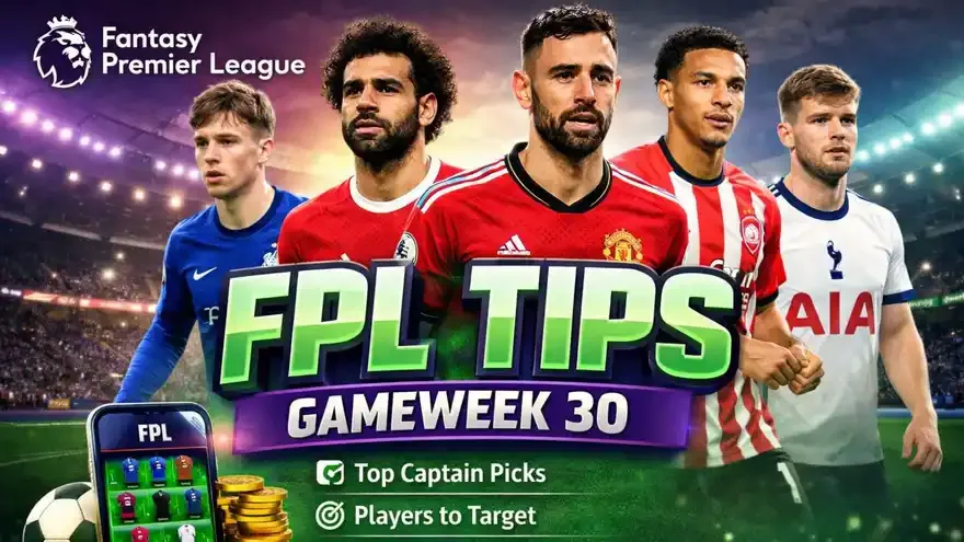 FPL tips for this week - Gameweek 30 (GW30), Premier League 2025-26