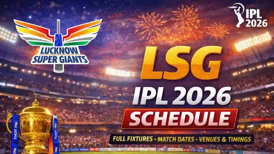 LSG IPL 2026 Schedule: Complete Fixtures, Dates, Venues & Match Timings