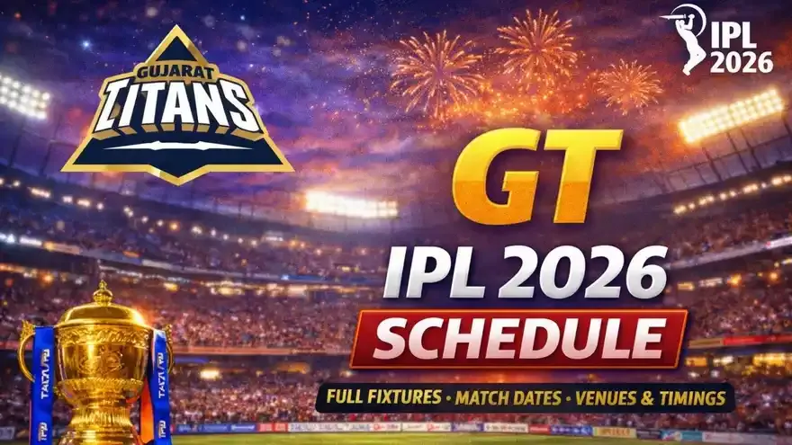 GT IPL 2026 Schedule: Complete Fixtures, Dates, Venues & Match Timings