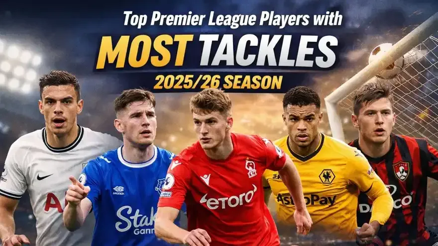 Top Players with Most Tackles in Premier League 2025/26
