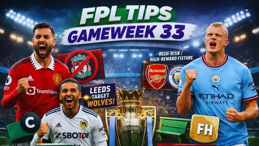 FPL tips for this week - Gameweek 33 (GW33), Premier League 2025-26