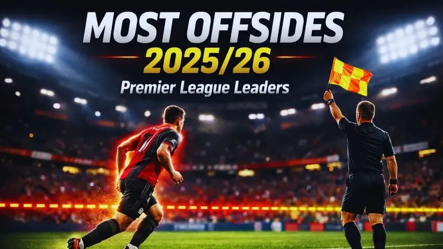 Premier League Offside Leaders 2025/26: Which Players Top the Charts?