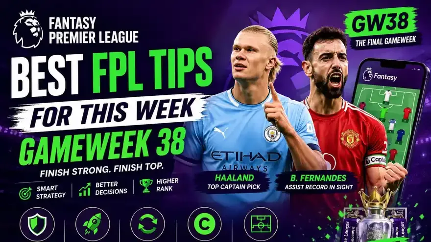 FPL tips for this week - Gameweek 38 (GW38) Premier League 2025-26