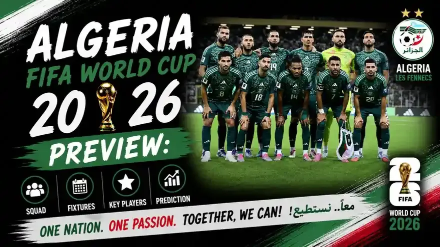 Algeria FIFA World Cup 2026 Preview: Squad, Fixtures, Lineup and Prediction