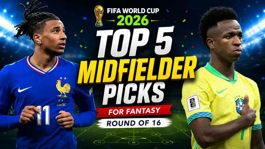 FIFA World Cup 2026 Fantasy: Top 5 Midfielder Picks for Round of 16