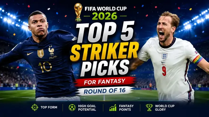 FIFA World Cup 2026 Fantasy: Top 5 Striker Picks for Round of 16