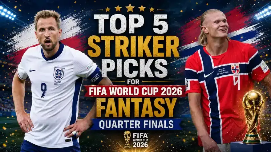 FIFA World Cup 2026 Fantasy: Top 5 Striker Picks for Quarter Finals