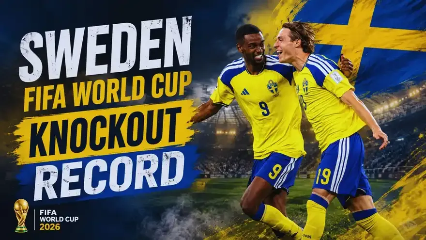 Sweden FIFA World Cup Knockout Record: Complete History, Stats, Wins & Losses