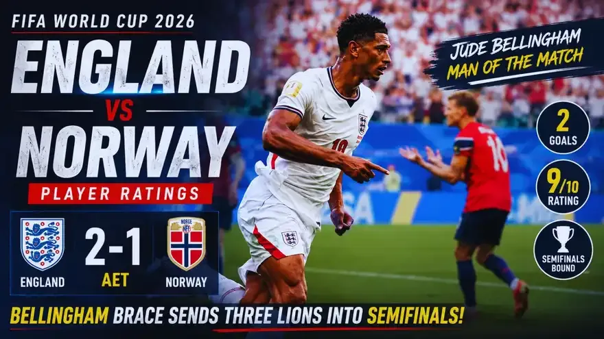 England vs Norway Player Ratings: Jude Bellingham's Brace Sends Three Lions Into FIFA World Cup 2026 Semifinals
