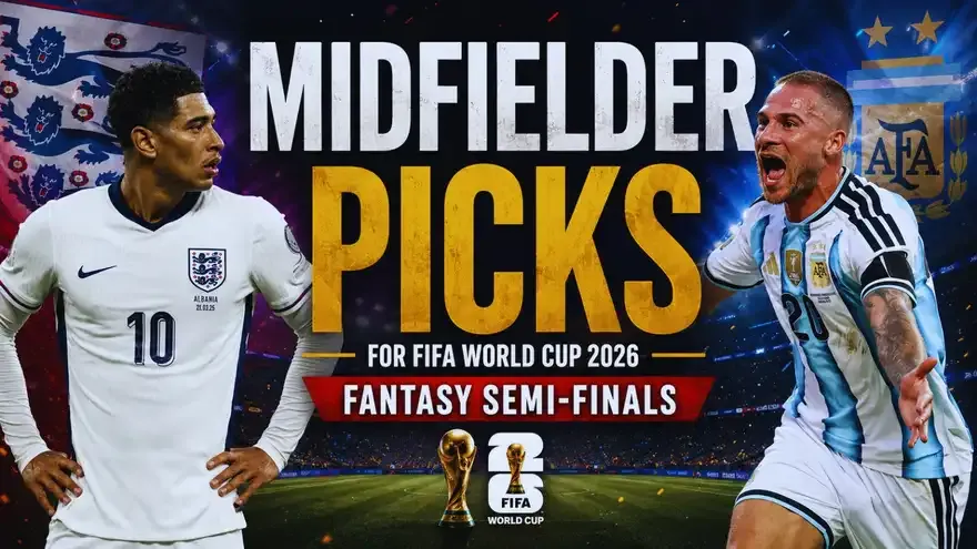 FIFA World Cup 2026 Fantasy: Top 5 Midfielder Picks for Semi-Finals