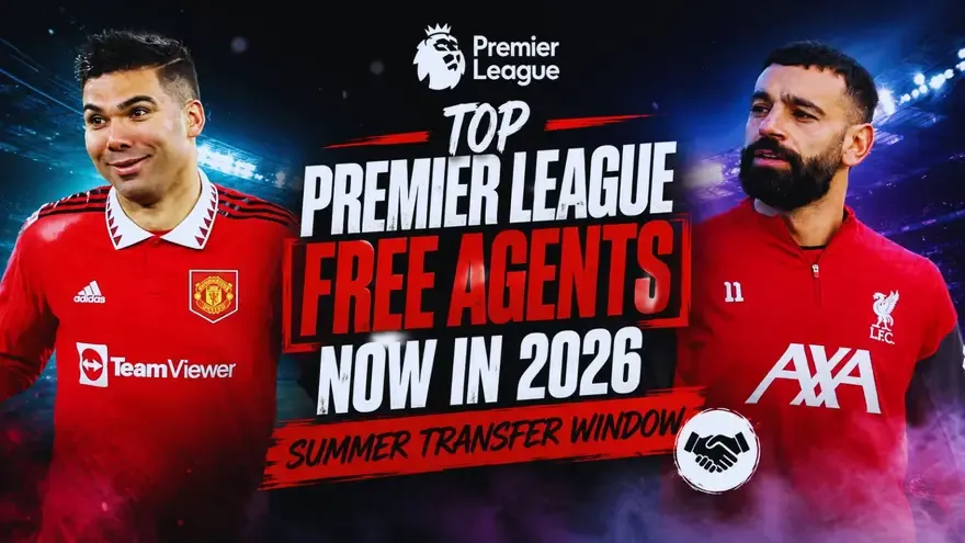 Top Premier League Free Agents Now in 2026 Summer Transfer Window