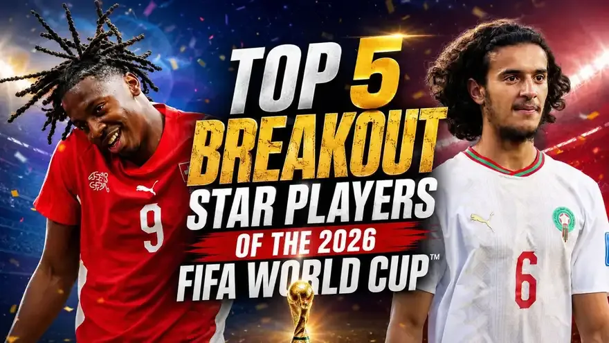 Top 5 Breakout Star Players of the 2026 FIFA World Cup