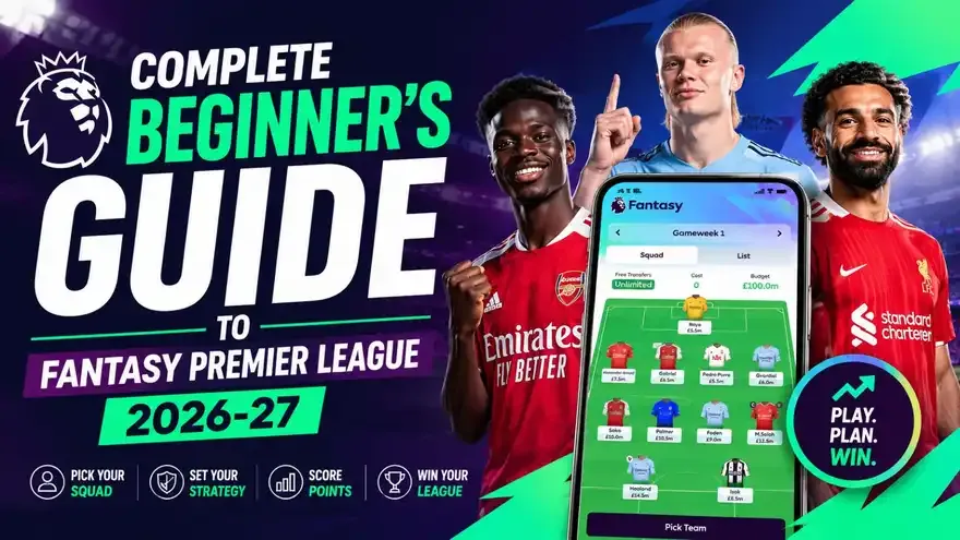 Complete Beginner's Guide to Fantasy Premier League 2026-27