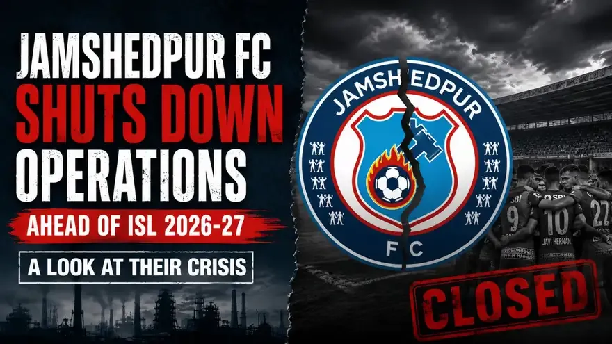 Jamshedpur FC Shuts Down Operations Ahead of ISL 2026-27: A Look at the Crisis