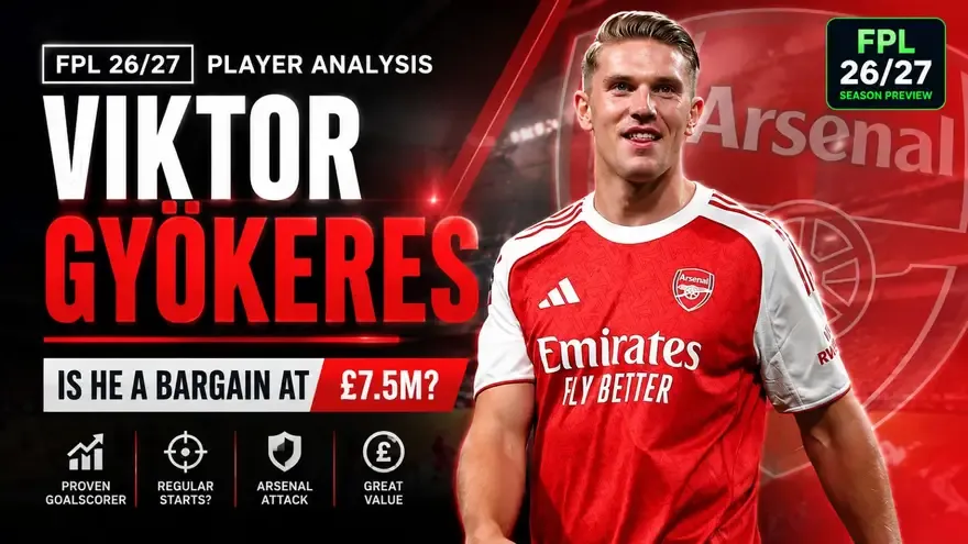 FPL 26/27 Player Analysis: Is Viktor Gyökeres a Bargain at £7.5m?