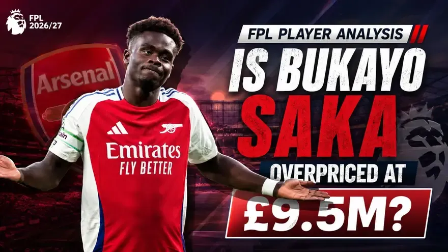 FPL Player Analysis: Is Bukayo Saka Overpriced at £9.5m?
