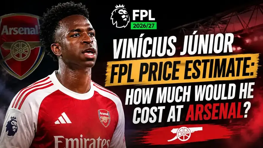 FPL 2026/27 Price Estimate: How Much Would Vinícius Júnior Cost if He Joins Arsenal?