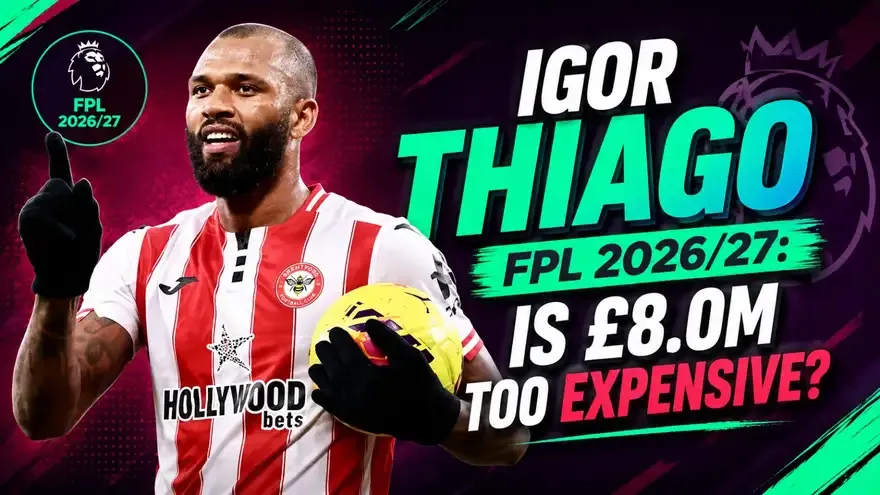 Igor Thiago FPL 2026/27: Should You Buy Him at £8.0M?