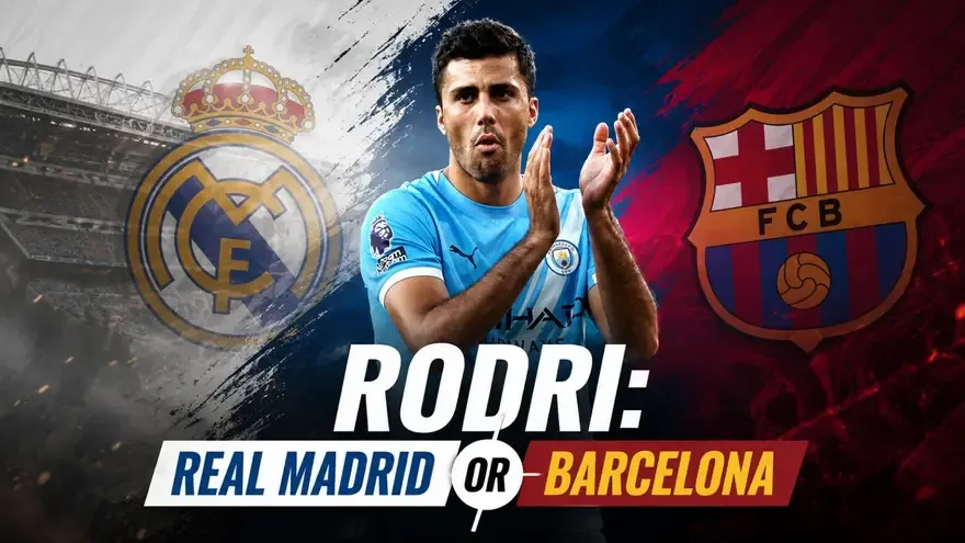  Real Madrid or Barcelona: Which Club Is Perfect for Rodri?
