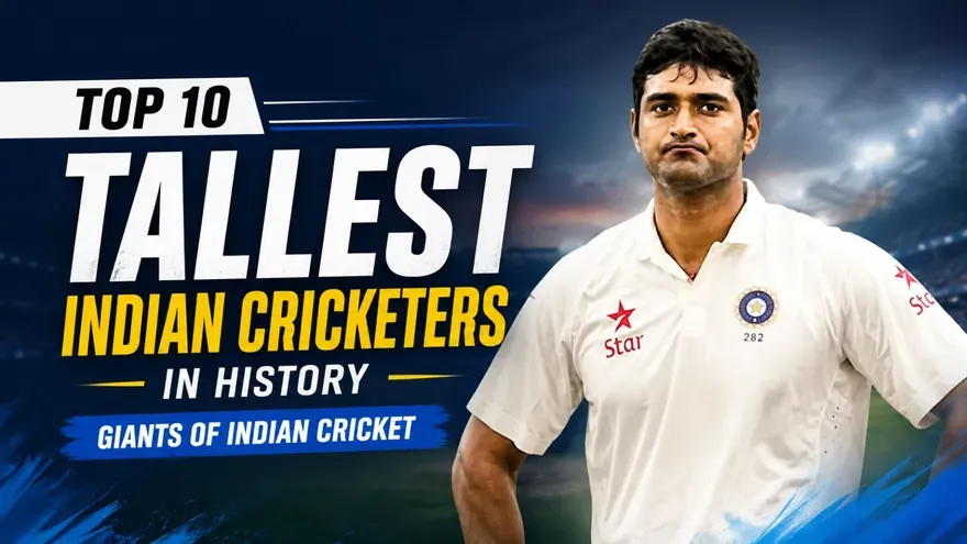  Top 10 Tallest Cricketers in Indian Cricket History