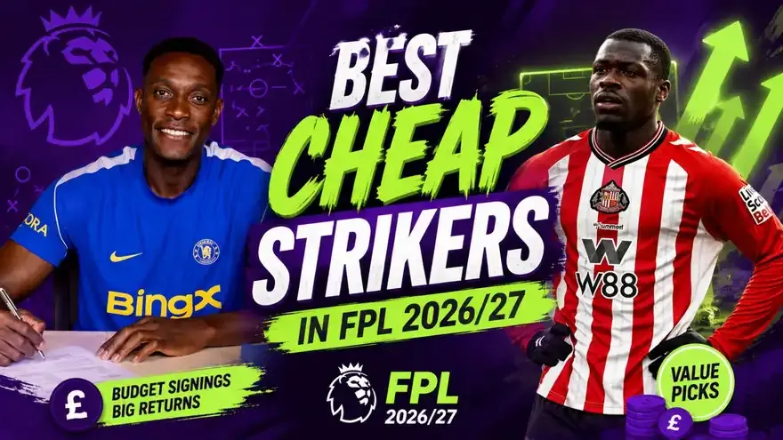 Top 5 Best Cheap Strikers in FPL 2026/27