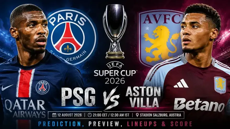 PSG vs Aston Villa Prediction: Who Will Win the UEFA Super Cup 2026?