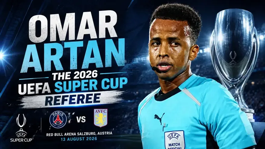 Meet Omar Artan: The 2026 PSG-Villa UEFA Super Cup Referee