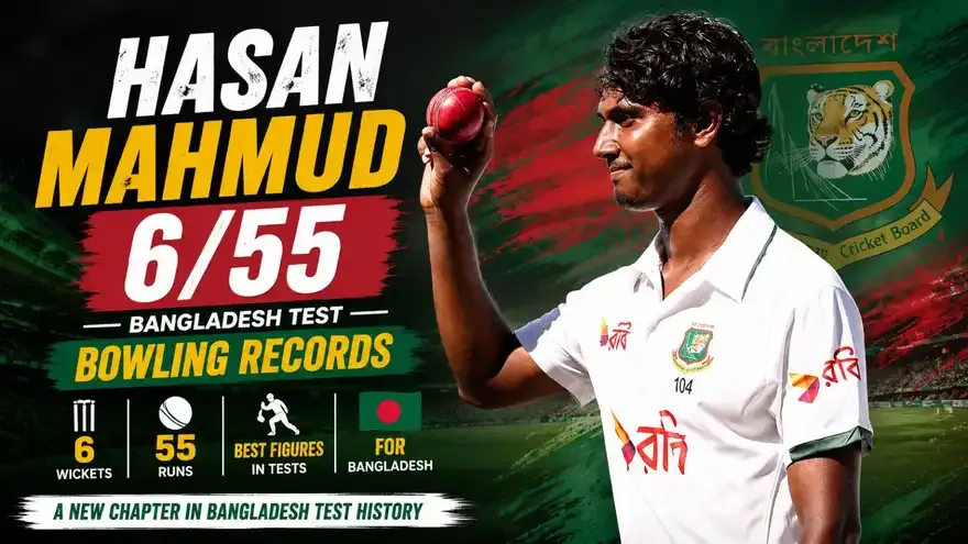 Hasan Mahmud's 6/55 Rewrites Bangladesh's Test Bowling Records