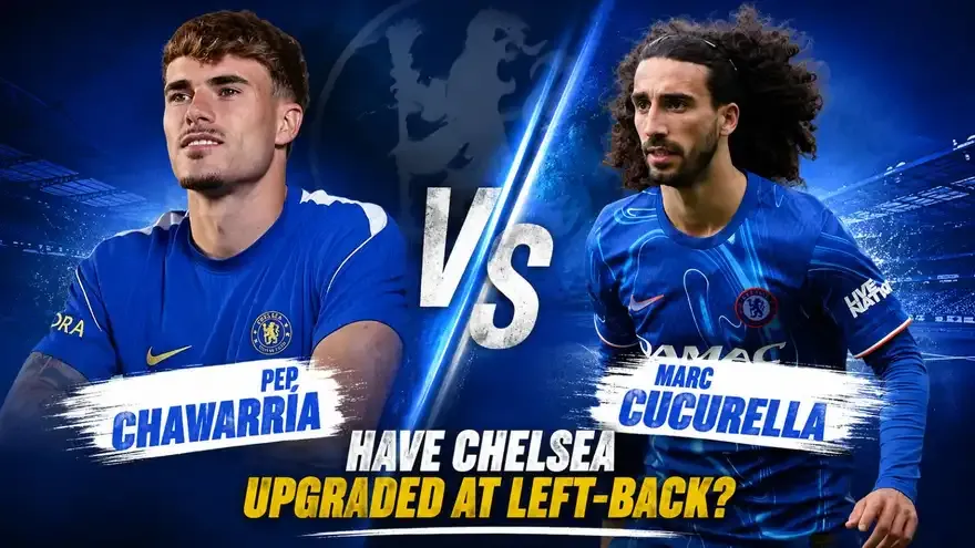 Pep Chavarría vs Marc Cucurella: Have Chelsea Upgraded at Left-Back?