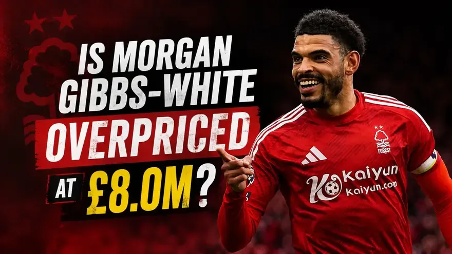 Morgan Gibbs-White FPL 2026-27: Is £8.0m Too Expensive?