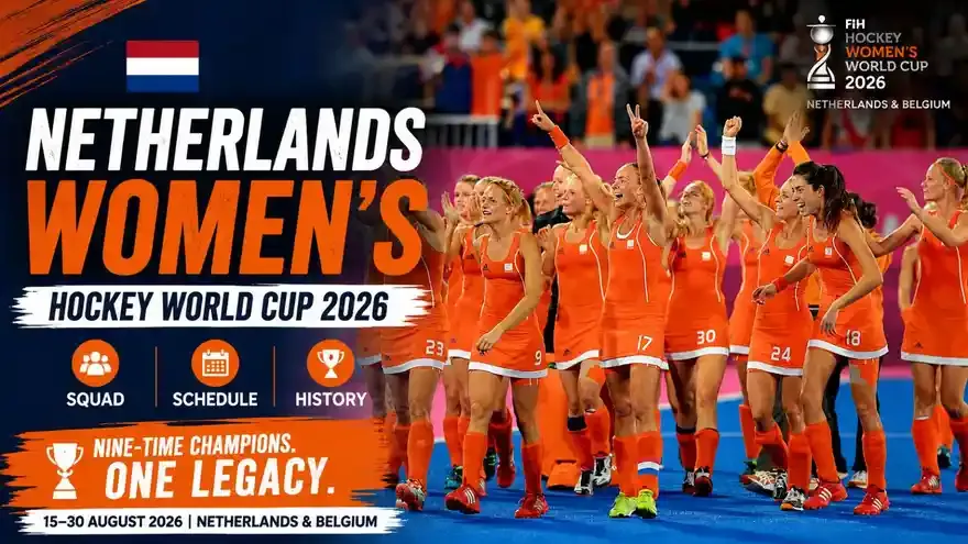 Netherlands Women’s Hockey World Cup 2026 Squad, Schedule & History
