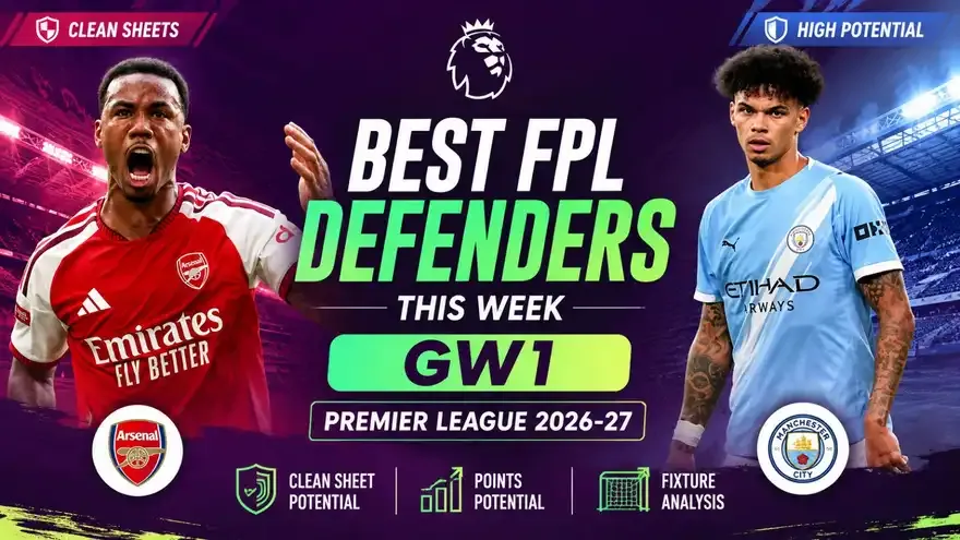 Top 5 Best FPL Defenders This week: GW1, Premier League 2026-27