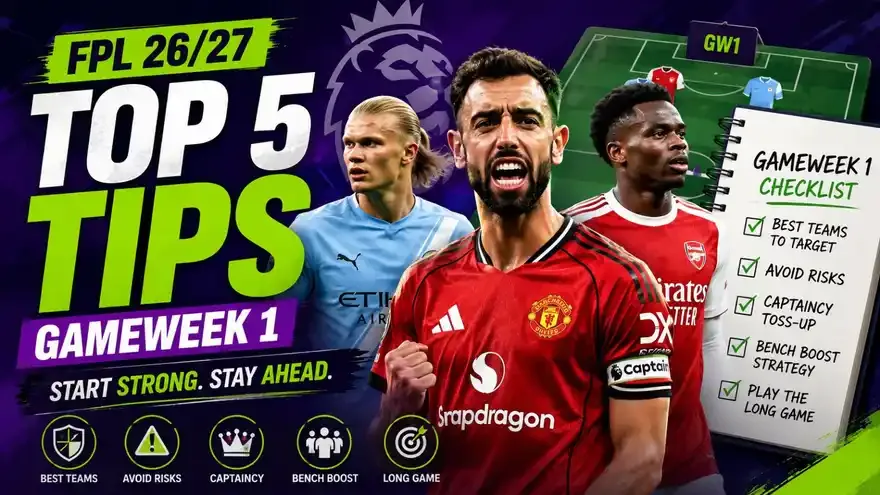 FPL tips for this week - Gameweek 1 (GW1) Premier League 2026-27