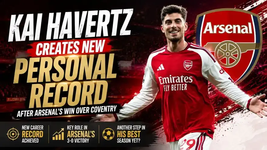 Kai Havertz Sets New Personal Record After Arsenal Win vs Coventry