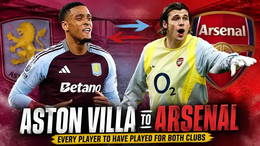 Aston Villa & Arsenal: Every Player to Play for Both Clubs