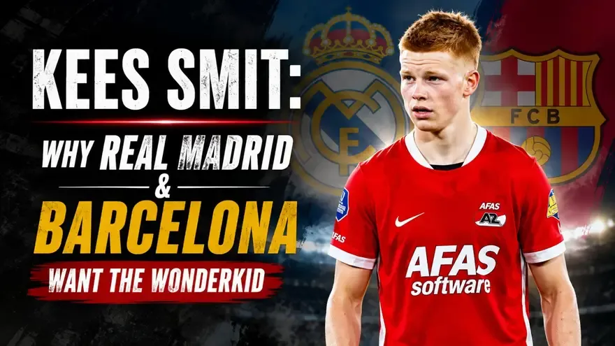 Kees Smit: Why Real Madrid and Barcelona Want the Dutch Wonderkid