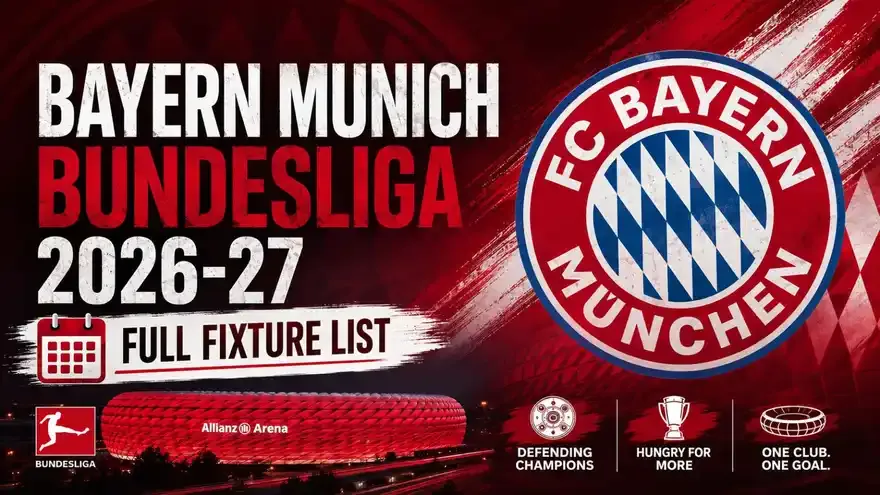 Bayern Munich 2026-27 Bundesliga Fixtures: Full Schedule and Key Dates