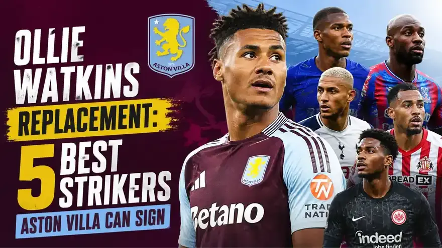 Ollie Watkins Replacement: 5 Best Strikers Aston Villa Can Sign
