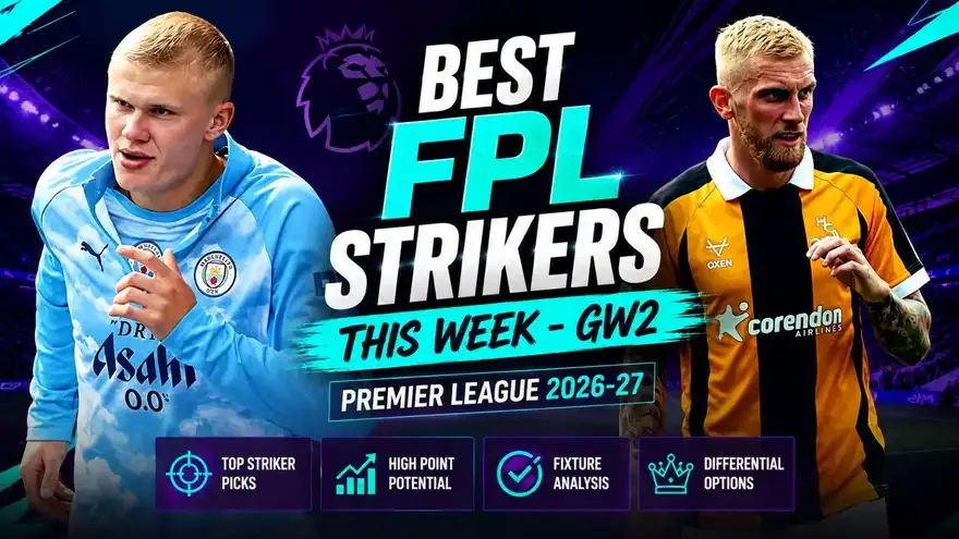 Top 5 Best FPL Strikers this week: GW2, Premier League 2026-27