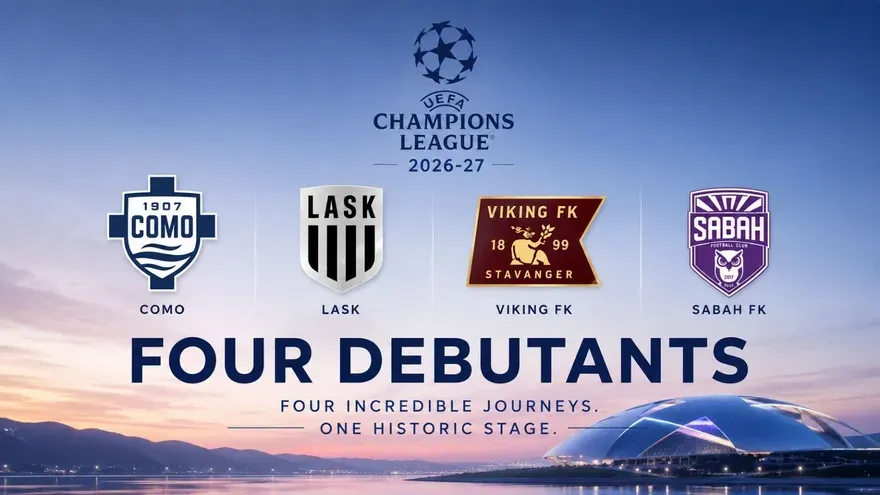 Champions League 2026-27: 4 Teams Making Their Debut in the Competition