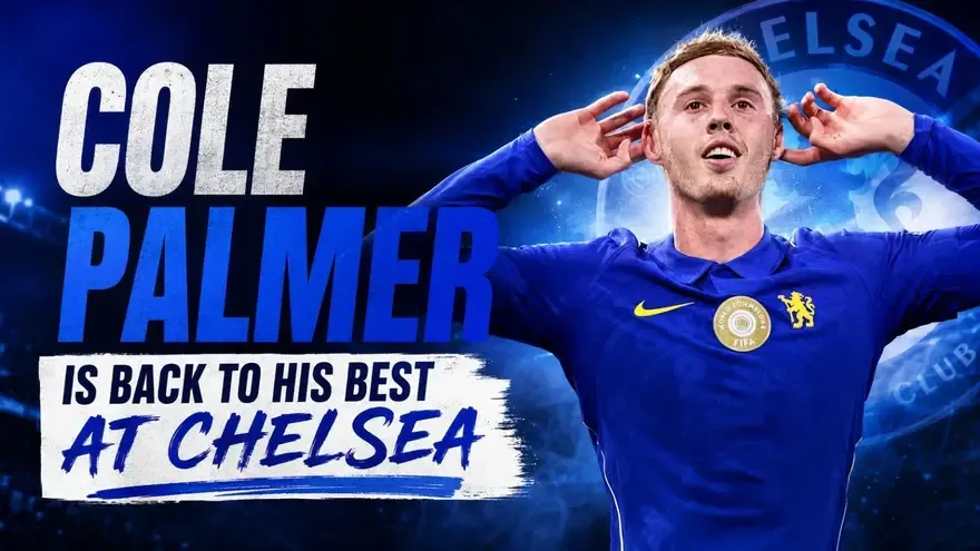 4 Reasons Why Cole Palmer Is Back to His Best for Chelsea