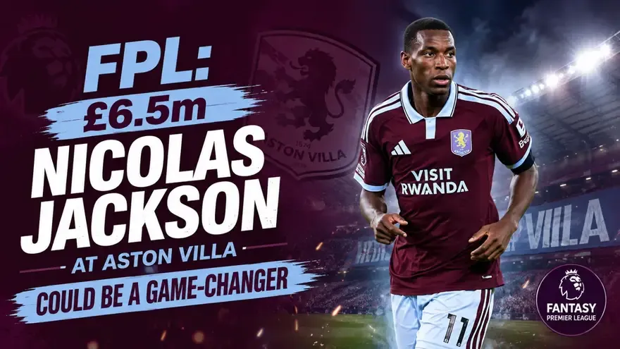 FPL: Why £6.5m Nicolas Jackson at Aston Villa Could Be a Game-Changer
