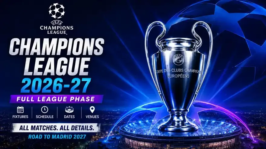 Champions League 2026-27 Fixtures: Full League Phase Schedule & Match Dates 